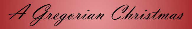 A Gregorian Christmas