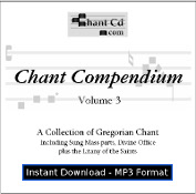 Chant Compendium 3 MP3 DOWNLOAD EDITION - Mass Parts, Kyriale and Divine Office