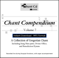 Chant Compendium 7 MP3 DOWNLOAD EDITION: Mass parts, Benediction hymns, and Divine Office