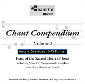 Chant Compendium 8 MP3 DOWNLOAD EDITION - Feast of the Sacred Heart of Jesus, plus other Gregorian chant