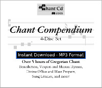 Chant Compendium Vol 1-4 set MP3 DOWNLOAD EDITION: Over 5 hours of Gregorian chant!