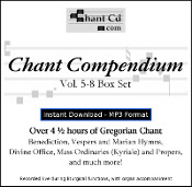 Chant Compendium Vol 5-8 set MP3 DOWNLOAD EDITION: Over 4 1/2 hours of Gregorian chant