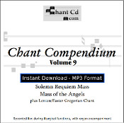 Chant Compendium 9 MP3 DOWNLOAD EDITION - Solemn Requiem Mass, plus Lenten and Easter Gregorian chant