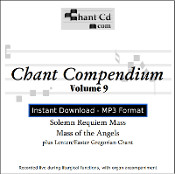 Chant Compendium 9 MP3 DOWNLOAD EDITION: Solemn Requiem Mass, plus Lenten and Easter Gregorian chant